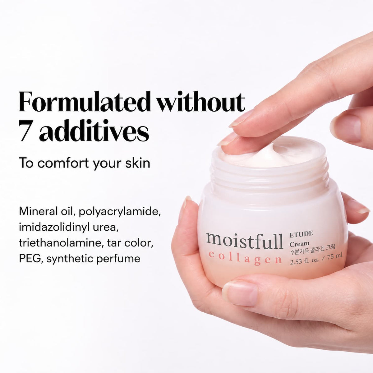 A hand holding an open jar of ETUDE Moistfull Collagen cream, with another hand touching the cream surface. Text on the left reads 'Formulated without 7 additives To comfort your skin' with ingredient details below, on a clean white background.