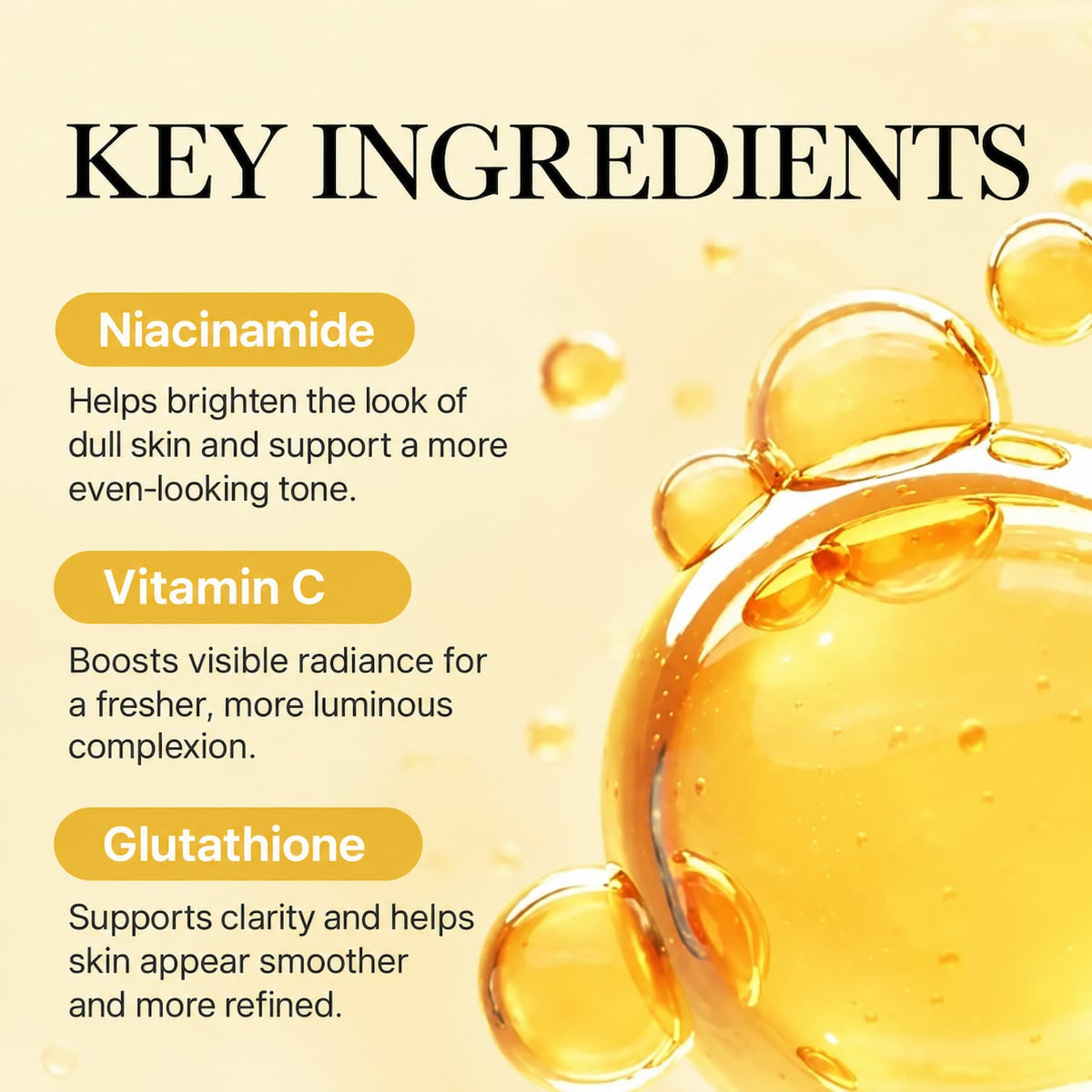 An informational graphic with the heading 'KEY INGREDIENTS' on a warm cream background, listing Niacinamide, Vitamin C, and Glutathione with descriptive text. The right side shows large golden translucent bubbles.