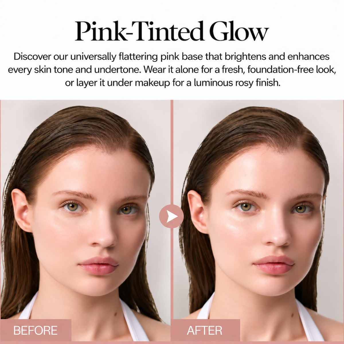 Before-and-after comparison showing a woman's face with a pink-tinted glow effect. The left side is labeled BEFORE and shows a more natural skin tone, while the right side is labeled AFTER and shows a brighter, pinker complexion.